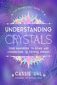 Zenned Out Guide to Understanding Crystals