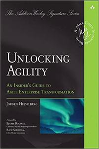 Unlocking Agility: An Insider's Guide to Agile Enterprise Transformation (Addison-Wesley Signature Series (Cohn)