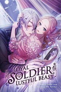 Loyal Soldier, Lustful Beast (Light Novel)