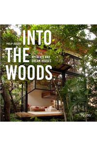 Into the Woods: Retreats and Dream Houses