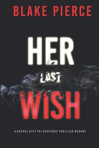 Her Last Wish (A Rachel Gift FBI Suspense Thriller-Book 1)