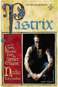 Pastrix: The Cranky, Beautiful Faith of a Sinner & Saint