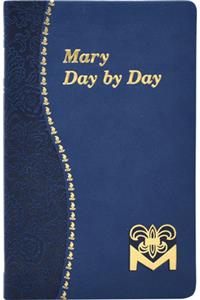 Mary Day by Day: Marian Meditations for Every Day Taken from the Holy Bible and the Writings of the Saints