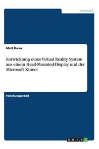 Entwicklung eines Virtual Reality System aus einem Head-Mounted-Display und der Microsoft Kinect