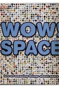 Wow! Space: Lots of Amazing Things About Space