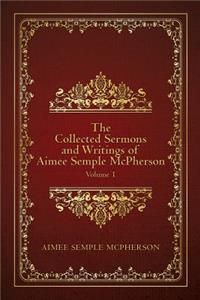 Collected Sermons and Writings of Aimee Semple McPherson