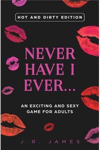 Never Have I Ever... An Exciting and Sexy Game for Adults