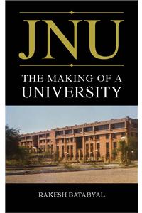 JNU : The Making of India’s National
University, 1964–89