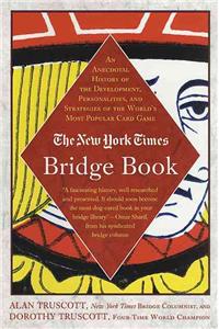 New York Times Bridge Book: An Anecdotal History of the Development, Personalities and Strategies of the World's Most Popular Card Game