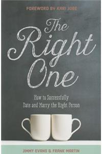 The Right One: How to Successfully Date and Marry the Right Person