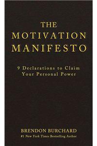 Motivation Manifesto: 9 Declarations to Claim Your Personal Power