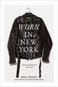 Worn in New York: 68 Sartorial Memoirs of the City