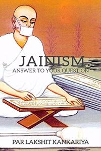 Jainism: Answers To Your Questions