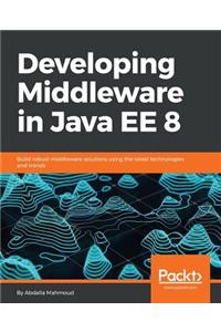 Developing Middleware in Java EE 8