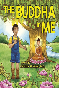 Buddha in Me: A Children's Picture Book Showing Kids How To Develop Mindfulness, Patience, Compassion (And More) From The 10 Merits Of The World-Honored One And T