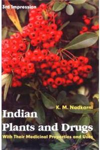 Indian Plants and Drugs: With Their Medical Properties and Uses