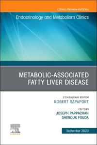 Metabolic-Associated Fatty Liver Disease, an Issue of Endocrinology and Metabolism Clinics of North America