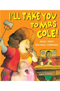 I'll Take You To Mrs Cole!