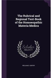 The Rubrical and Regional Text-Book of the Homoeopathic Materia Medica