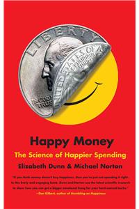 Happy Money: The Science of Happier Spending