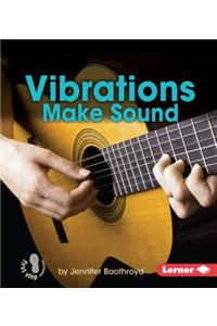 Vibrations Make Sound