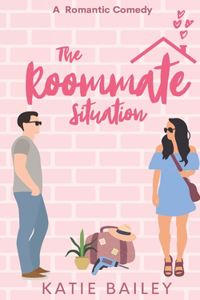 Roommate Situation: A Romantic Comedy