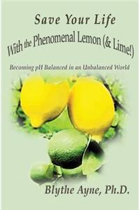 Save Your Life with the Phenomenal Lemon (& Lime!)