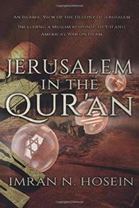 Jerusalem in the Qur'an: An Islamic View of the Destiny of Jerusalem