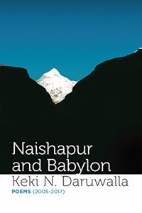 Naishapur and Babylon: Poems (2005-2017)