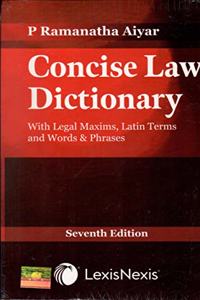 CONCISE LAW DICTIONARY WITH LEGAL MAXIMS,LATIN TERMS AND WORDS & PHRASES 7 TH EDITION