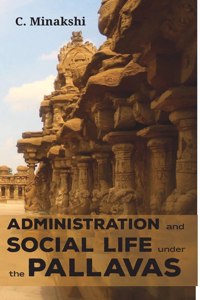 Administration and Social Life Under the Pallavas