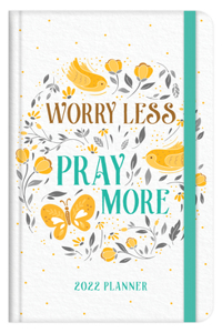 2022 Planner Worry Less, Pray More