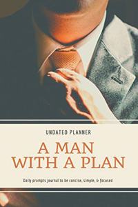 Man With A Plan Undated Planner Daily Prompt Journal to be Concise, Simple & Focused