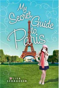 My Secret Guide to Paris: A Wish Novel