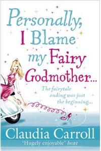 Personally, I Blame My Fairy Godmother