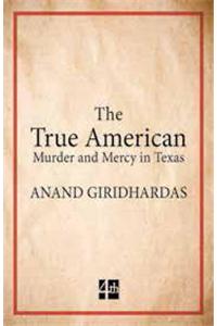 The True American : Murder and Mercy in Texas