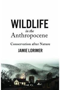 Wildlife in the Anthropocene: Conservation After Nature