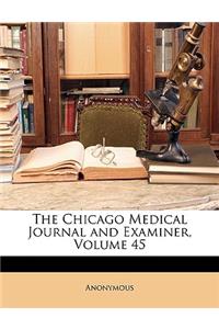 The Chicago Medical Journal and Examiner, Volume 45