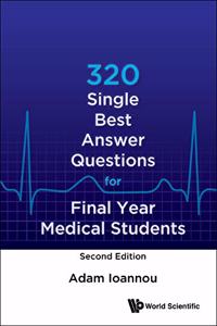 320 Single Best Answer Questions for Final Year Medical Students (Second Edition)