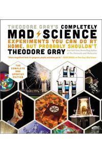 Theodore Gray's Completely Mad Science