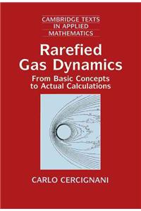 Rarefied Gas Dynamics: From Basic Concepts to Actual Calculations