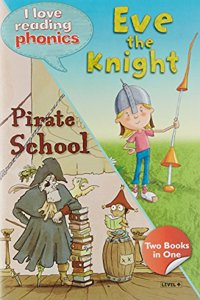 I Love Reading Phonics Level 4:Eve The Knight & Pirate School