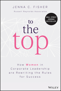 To the Top: How Women in Corporate Leadership Are Rewriting the Rules for Success