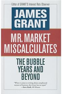 Mr. Market Miscalculates: The Bubble Years and Beyond