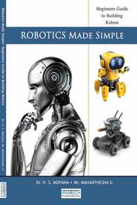 Robotics Made Simple- Beginners Guid to Building Robots