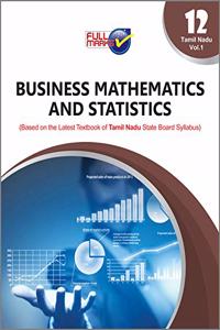 Business Mathematics and Statistics (Based on the Latest Textbook of Tamil Nadu State Board Syllabus) Class 12 - Vol.1