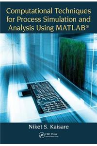 Computational Techniques for Process Simulation and Analysis Using MATLAB®