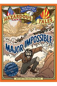 Major Impossible (Nathan Hale's Hazardous Tales #9): A Grand Canyon Tale