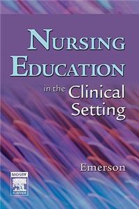 Nursing Education in the Clinical Setting: In the Clinical Setting