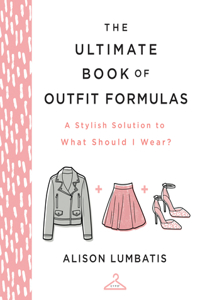 Ultimate Book of Outfit Formulas: A Stylish Solution to What Should I Wear?